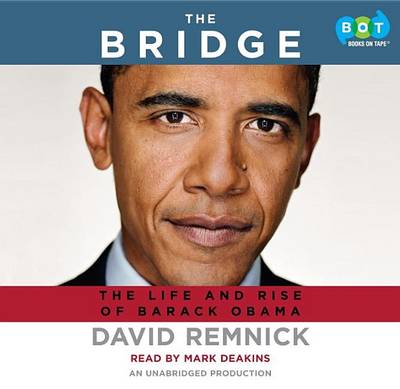 The The Bridge: The Life and Rise of Barack Obama by David Remnick
