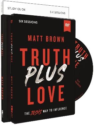 Truth Plus Love Study Guide with DVD: The Jesus Way to Influence book