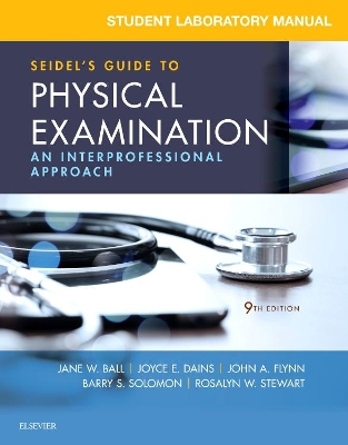 Student Laboratory Manual for Seidel's Guide to Physical Examination by Jane W. Ball