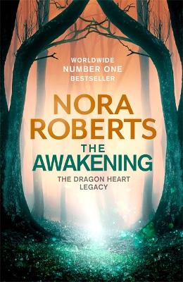 The Awakening: The Dragon Heart Legacy Book 1 by Nora Roberts