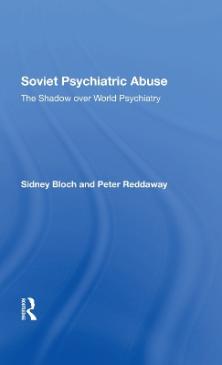 Soviet Psychiatric Abuse: The Shadow Over World Psychiatry by Sidney Bloch