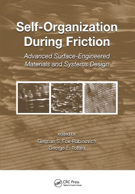 Self-Organization During Friction: Advanced Surface-Engineered Materials and Systems Design by German Fox-Rabinovich