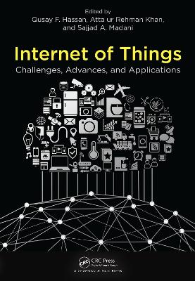 Internet of Things: Challenges, Advances, and Applications by Qusay F. Hassan