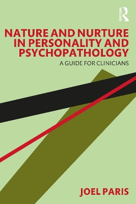 Nature and Nurture in Personality and Psychopathology: A Guide for Clinicians by Joel Paris