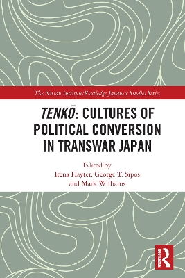 Tenkō: Cultures of Political Conversion in Transwar Japan by Irena Hayter