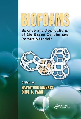 Biofoams: Science and Applications of Bio-Based Cellular and Porous Materials by Salvatore Iannace