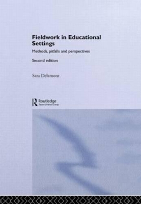 Fieldwork in Educational Settings by Sara Delamont