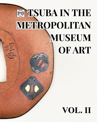 Public Domain Tsuba in the Metropolitan Museum of Art Vol.2 by Dale Raisbeck