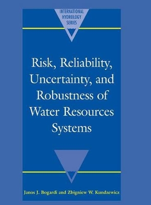 Risk, Reliability, Uncertainty, and Robustness of Water Resource Systems book