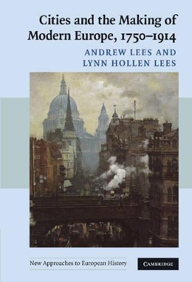 Cities and the Making of Modern Europe, 1750-1914 book