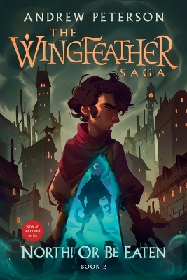 North! Or Be Eaten: The Wingfeather Saga Book 2 by Andrew Peterson