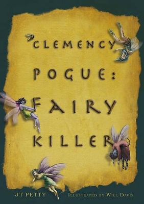 Clemency Pogue: Fairy Killer by J. T. Petty