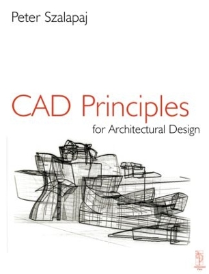 CAD Principles for Architectural Design by Peter Szalapaj