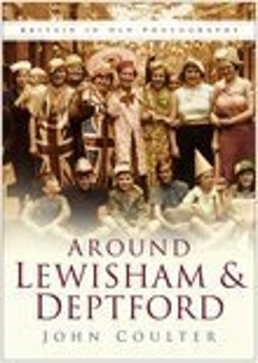 Around Lewisham & Deptford by John Coulter