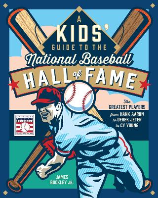 A Kids' Guide to the National Baseball Hall of Fame: The Greatest Players from Hank Aaron to Derek Jeter to Cy Young book