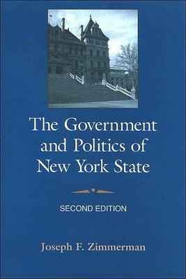 The Government and Politics of New York State by Joseph F. Zimmerman
