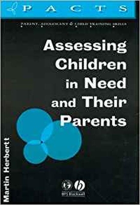 Assessing Children in Need and Their Parents by Martin Herbert