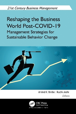 Reshaping the Business World Post-COVID-19: Management Strategies for Sustainable Behavior Change by Arvind K. Birdie