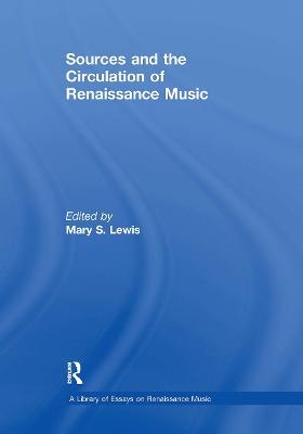 Sources and the Circulation of Renaissance Music by Mary S. Lewis