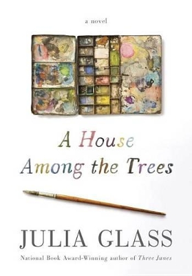 A House Among The Trees by Julia Glass