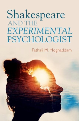 Shakespeare and the Experimental Psychologist by Fathali M. Moghaddam