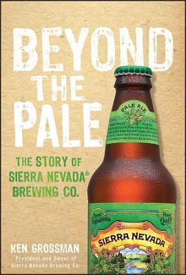 Beyond the Pale: The Story of Sierra Nevada Brewing Co. book