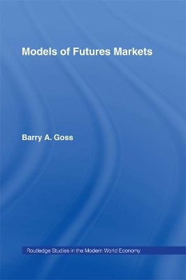 Models of Futures Markets by Barry Goss