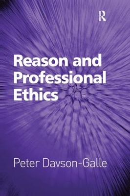Reason and Professional Ethics by Peter Davson-Galle