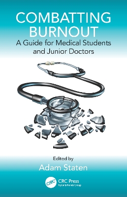Combatting Burnout: A Guide for Medical Students and Junior Doctors by Adam Staten