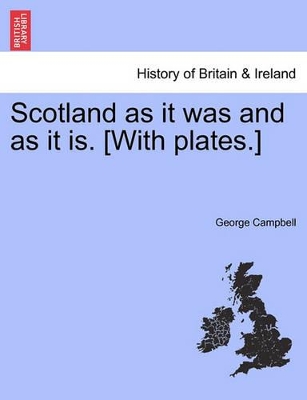 Scotland as It Was and as It Is. [With Plates.] book