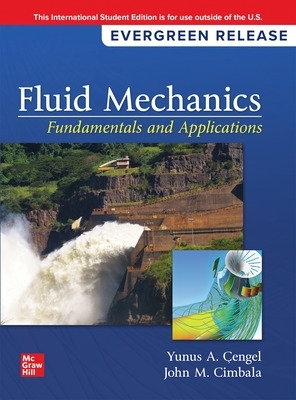 Fluid Mechanics: Fundamentals and Applications: 2024 Release ISE by Yunus Cengel