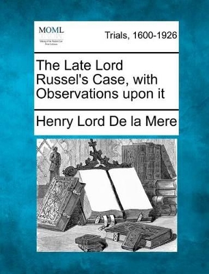 The Late Lord Russel's Case, with Observations Upon It book