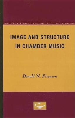 Image and Structure in Chamber Music by Donald N. Ferguson