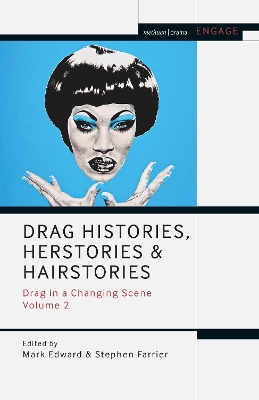 Drag Histories, Herstories and Hairstories: Drag in a Changing Scene Volume 2 by Mark Edward