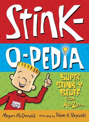 Stink-O-Pedia: Super Stink-y Stuff from A to Zzzzz by Megan McDonald