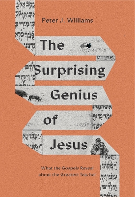 The Surprising Genius of Jesus: What the Gospels Reveal about the Greatest Teacher book