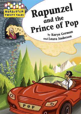 Hopscotch Twisty Tales: Rapunzel and the Prince of Pop by Karyn Gorman