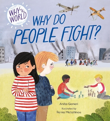 Why in the World: Why Do People Fight? by Anita Ganeri