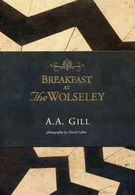 Breakfast at the Wolseley by A. A. Gill