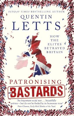 Patronising Bastards by Quentin Letts