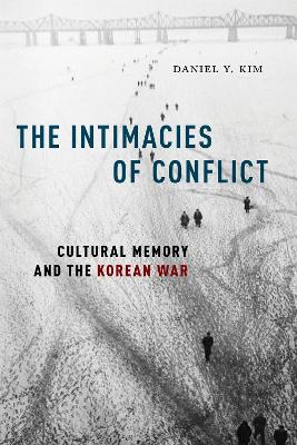 The Intimacies of Conflict: Cultural Memory and the Korean War book