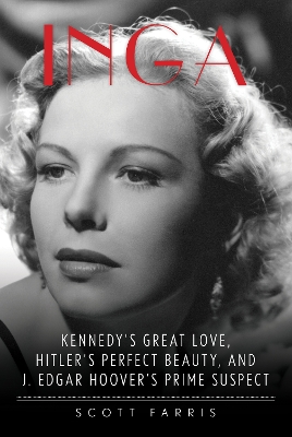 Inga: Kennedy's Great Love, Hitler's Perfect Beauty, and J. Edgar Hoover's Prime Suspect book