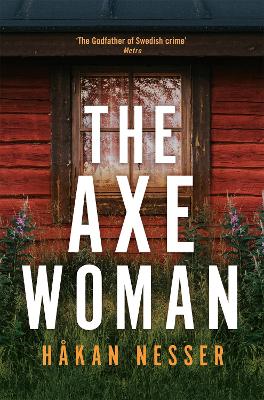 The Axe Woman: A Gripping Thriller from the Godfather of Swedish Crime by Håkan Nesser