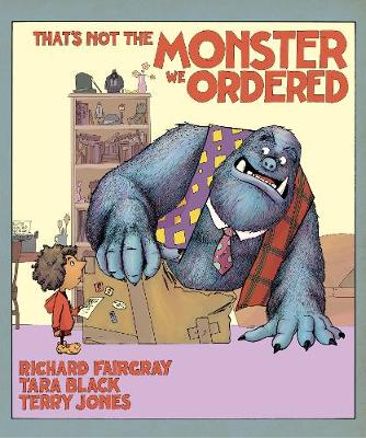 That's Not the Monster We Ordered by Richard Fairgray