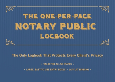 The One-Per-Page Notary Public Logbook: The Only Logbook that Protects Every Client’s Privacy book