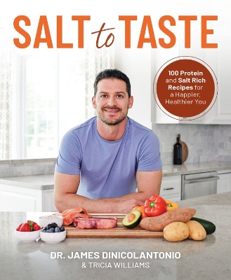 Salt to Taste: 100+ Protein and Salt-Rich Recipes for a Happier, Healthier You book