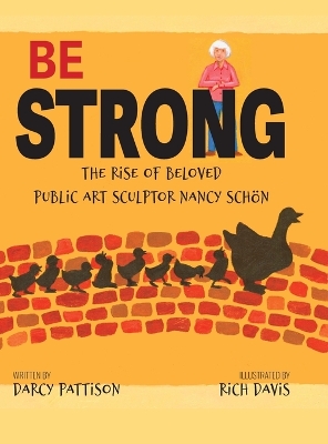 Be Strong: The Rise of Beloved Public Art Sculptor, Nancy Schon book