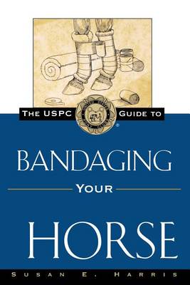 Uspc Guide to Bandaging Your Horse book