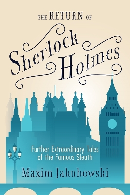 The Return of Sherlock Holmes: Further Extraordinary Tales of the Famous Sleuth book