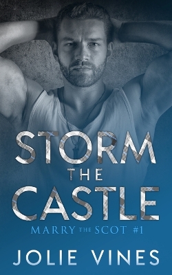 Storm the Castle (Marry the Scot, #1) book